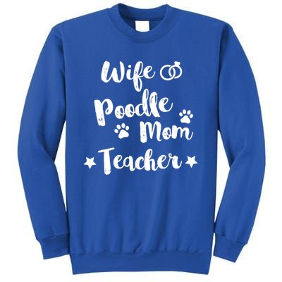 Wife Poodle Mom Teacher Dog Lover And Owner Gift Sweatshirt