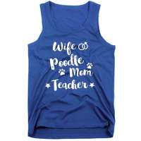 Wife Poodle Mom Teacher Dog Lover And Owner Gift Tank Top