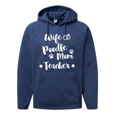 Wife Poodle Mom Teacher Dog Lover And Owner Gift Performance Fleece Hoodie