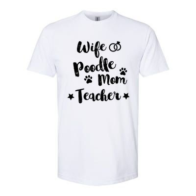 Wife Poodle Mom Teacher Dog Lover And Owner Gift Softstyle CVC T-Shirt