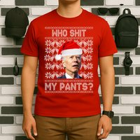 Who Pooped My Pants? Funny Biden Ugly Christmas T-Shirt