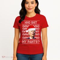 Who Pooped My Pants? Funny Biden Ugly Christmas Womens T-Shirt
