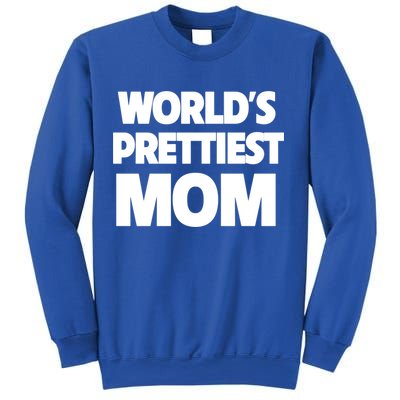World's Prettiest Mom Funny Mothers Day Gift Sexy Hot Mama Gift Sweatshirt