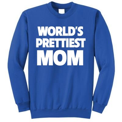 World's Prettiest Mom Funny Mothers Day Gift Sexy Hot Mama Gift Sweatshirt