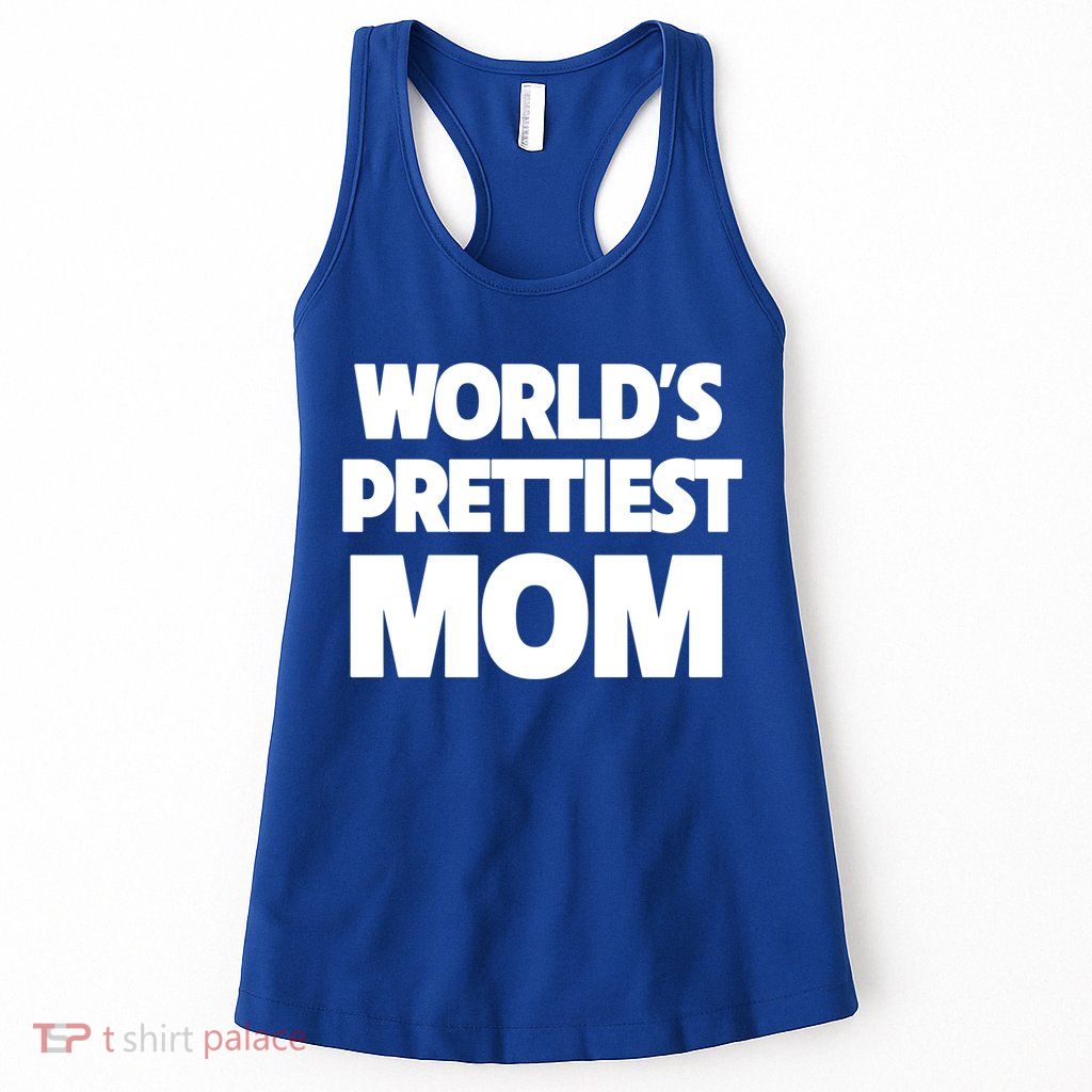 World's Prettiest Mom Funny Mothers Day Gift Sexy Hot Mama Gift Womens Tank Top