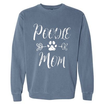 Womens Poodle Mom Poodle Lover Owner Funny Dog Mom Garment-Dyed Sweatshirt