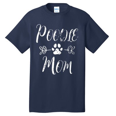 Womens Poodle Mom Poodle Lover Owner Funny Dog Mom Tall T-Shirt