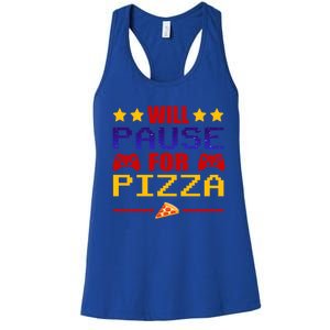 Will Pause My Game For Pizza Funny Gaming Gift Cool Gift Women's Racerback Tank