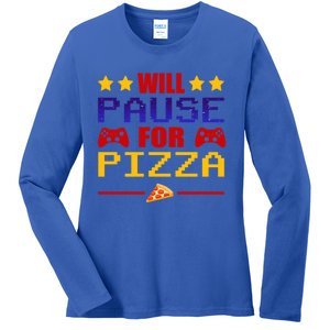 Will Pause My Game For Pizza Funny Gaming Gift Cool Gift Ladies Long Sleeve Shirt