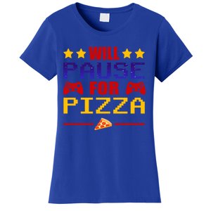 Will Pause My Game For Pizza Funny Gaming Gift Cool Gift Women's T-Shirt