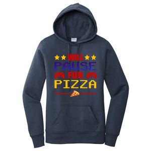 Will Pause My Game For Pizza Funny Gaming Gift Cool Gift Women's Pullover Hoodie