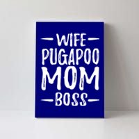 Wife Pugapoo Mom Boss Funny Dog Mom Gift Idea Gift Canvas