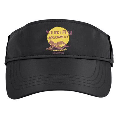 Wanna Play Mermaids Funny Cute Mermaid Swim Team Love Adult Drive Performance Visor