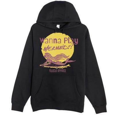 Wanna Play Mermaids Funny Cute Mermaid Swim Team Love Premium Pullover Hoodie