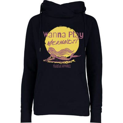 Wanna Play Mermaids Funny Cute Mermaid Swim Team Love Womens Funnel Neck Pullover Hood