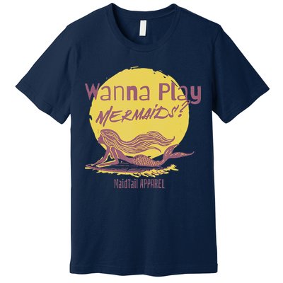 Wanna Play Mermaids Funny Cute Mermaid Swim Team Love Premium T-Shirt