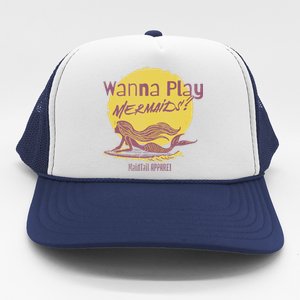 Wanna Play Mermaids Funny Cute Mermaid Swim Team Love Trucker Hat