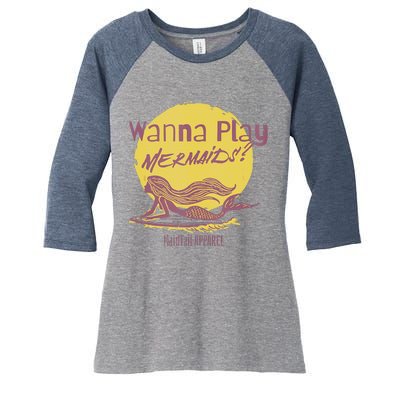 Wanna Play Mermaids Funny Cute Mermaid Swim Team Love Women's Tri-Blend 3/4-Sleeve Raglan Shirt