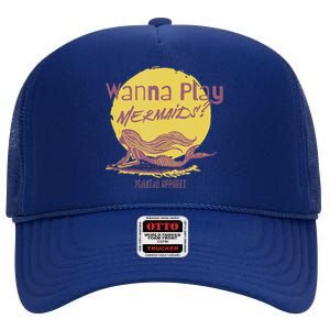 Wanna Play Mermaids Funny Cute Mermaid Swim Team Love High Crown Mesh Back Trucker Hat