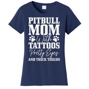 Womens Pitbull Mom With Tattoos Pretty Eyes Thick Thighs Dog Funny Women's T-Shirt