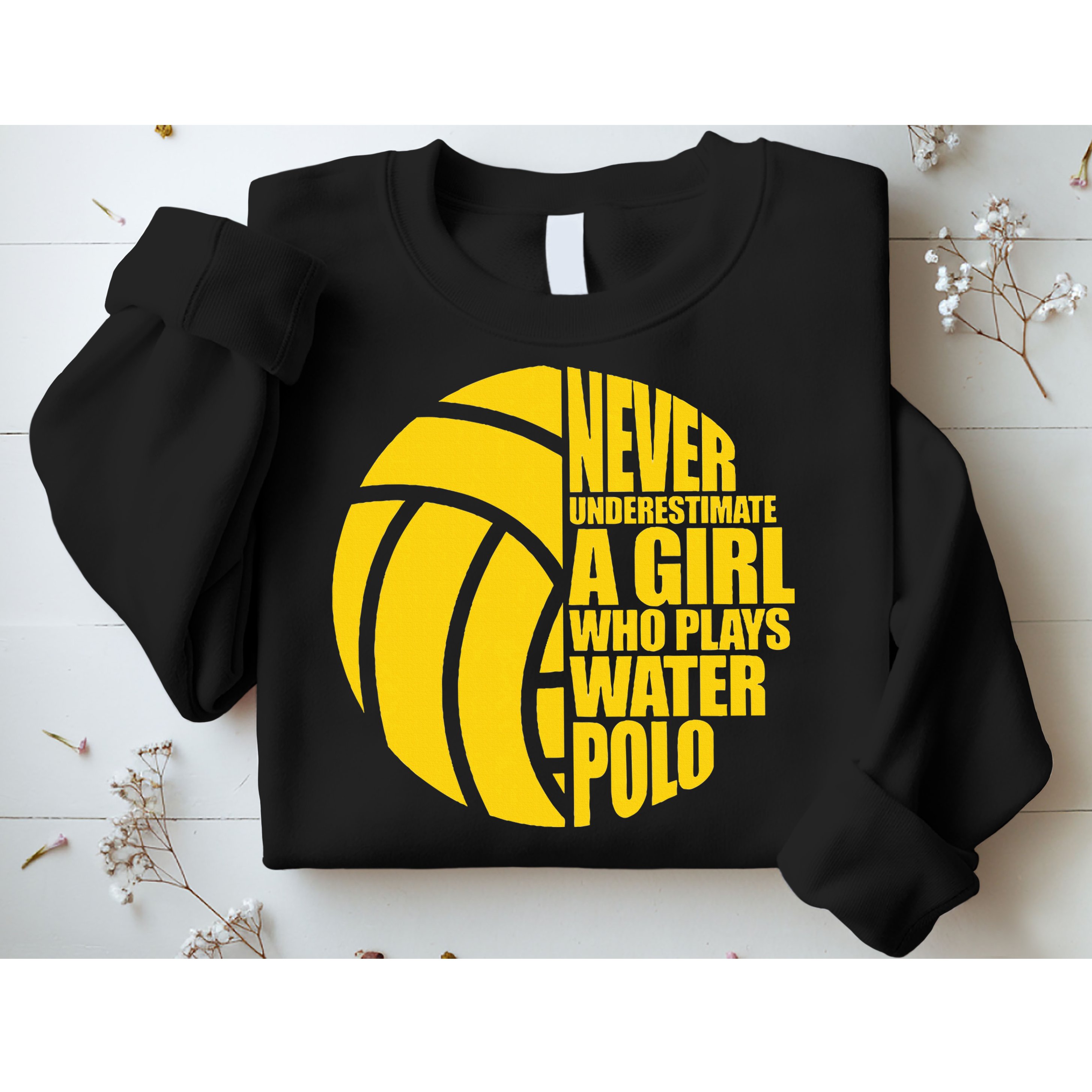 Water Polo Never Underestimate A Girl Who Plays Water Polo Sweatshirt