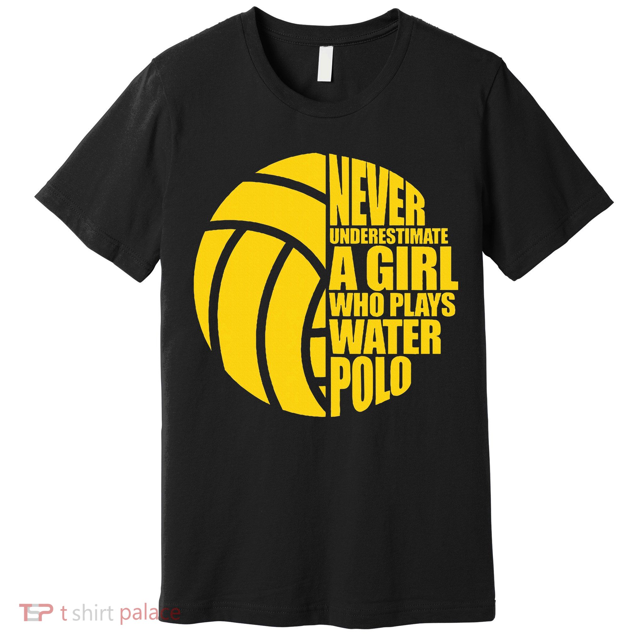 Water Polo Never Underestimate A Girl Who Plays Water Polo Premium T-Shirt