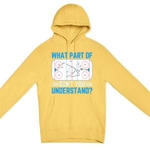 What Part Of Hockey DonT You Understand Funny Hockey Gift Premium Pullover Hoodie