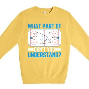 What Part Of Hockey DonT You Understand Funny Hockey Gift Premium Crewneck Sweatshirt