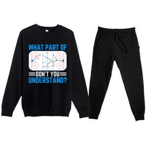 What Part Of Hockey DonT You Understand Funny Hockey Gift Premium Crewneck Sweatsuit Set