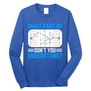 What Part Of Hockey DonT You Understand Funny Hockey Gift Long Sleeve Shirt