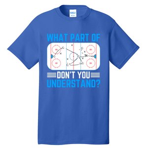 What Part Of Hockey DonT You Understand Funny Hockey Gift Tall T-Shirt