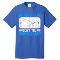 What Part Of Hockey DonT You Understand Funny Hockey Gift Tall T-Shirt