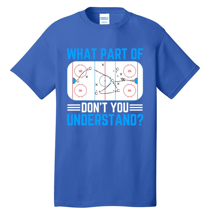 What Part Of Hockey DonT You Understand Funny Hockey Gift Tall T-Shirt