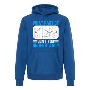 What Part Of Hockey DonT You Understand Funny Hockey Gift Premium Hoodie