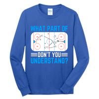 What Part Of Hockey DonT You Understand Funny Hockey Gift Tall Long Sleeve T-Shirt