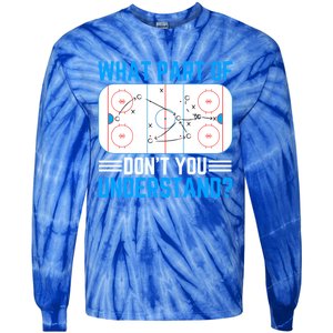 What Part Of Hockey DonT You Understand Funny Hockey Gift Tie-Dye Long Sleeve Shirt