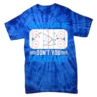 What Part Of Hockey DonT You Understand Funny Hockey Gift Tie-Dye T-Shirt