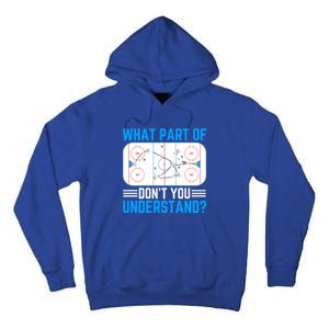 What Part Of Hockey DonT You Understand Funny Hockey Gift Tall Hoodie