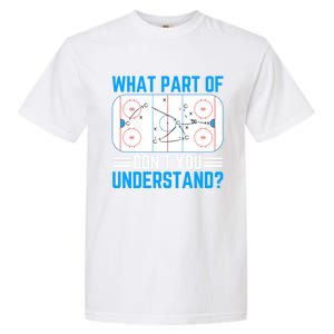 What Part Of Hockey DonT You Understand Funny Hockey Gift Garment-Dyed Heavyweight T-Shirt