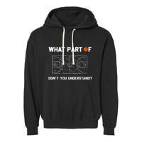 What Part Of DonT You Understand Funny Basketball Coach Garment-Dyed Fleece Hoodie