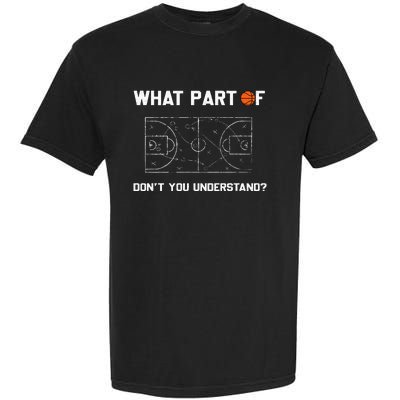 What Part Of DonT You Understand Funny Basketball Coach Garment-Dyed Heavyweight T-Shirt