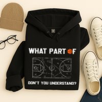 What Part Of DonT You Understand Funny Basketball Coach Hoodie