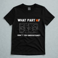 What Part Of DonT You Understand Funny Basketball Coach T-Shirt