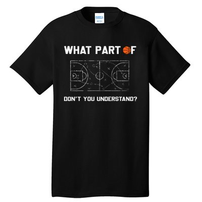 What Part Of DonT You Understand Funny Basketball Coach Tall T-Shirt