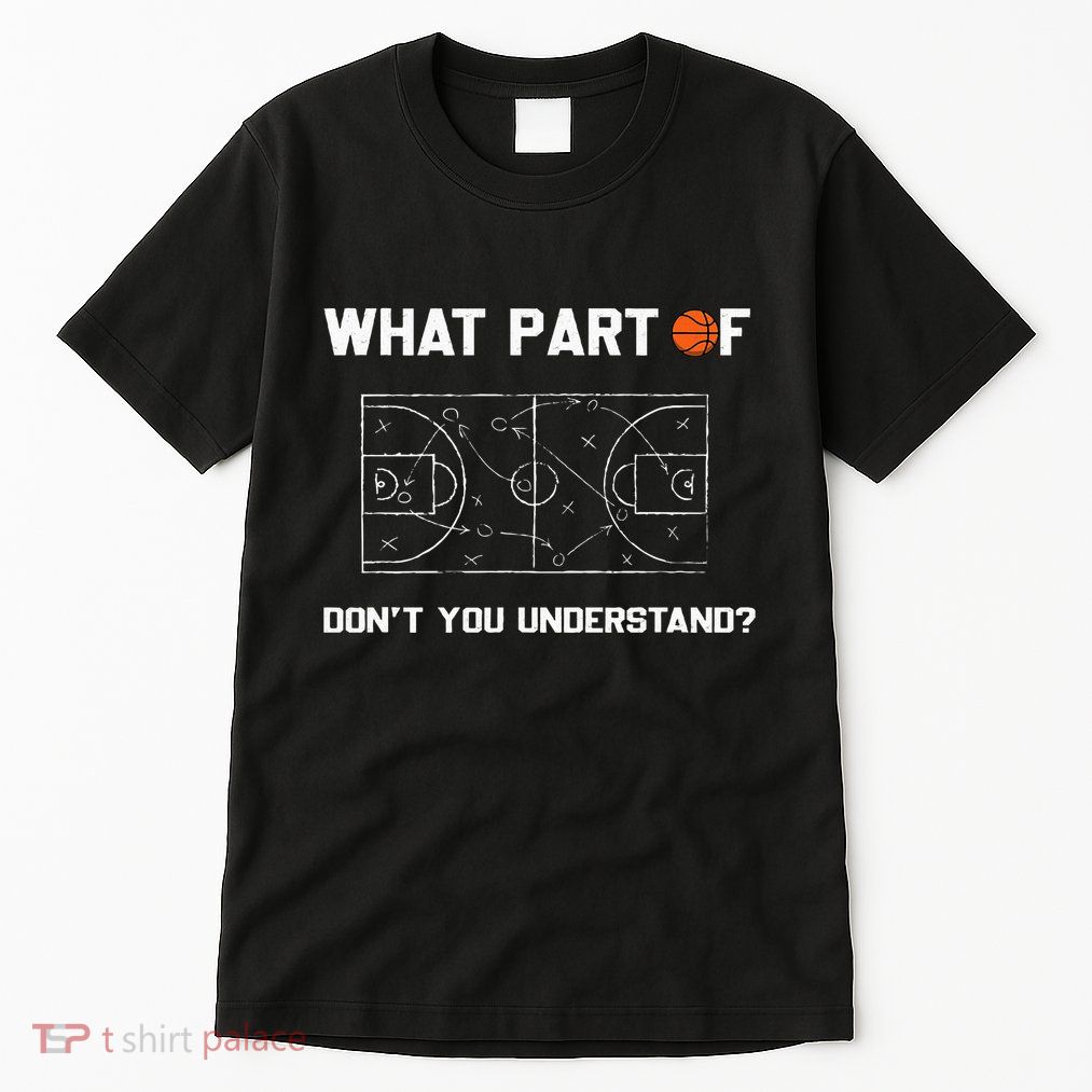 What Part Of DonT You Understand Funny Basketball Coach Tall T-Shirt