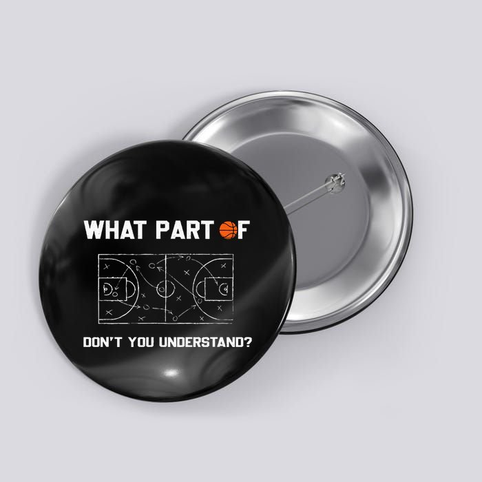 What Part Of DonT You Understand Funny Basketball Coach Button