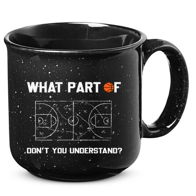 What Part Of DonT You Understand Funny Basketball Coach 15oz Campfire Ceramic Mug