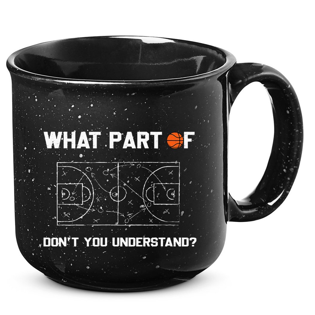 What Part Of DonT You Understand Funny Basketball Coach 15oz Campfire Ceramic Mug