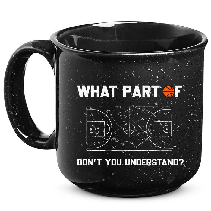 What Part Of DonT You Understand Funny Basketball Coach 15oz Campfire Ceramic Mug