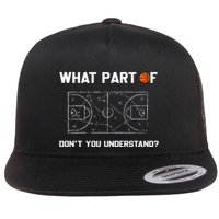What Part Of DonT You Understand Funny Basketball Coach Flatbill Hat